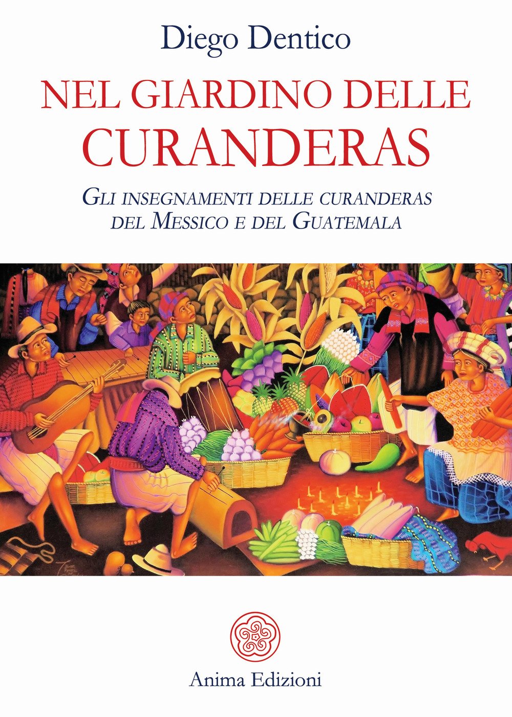 Nel giardino delle curanderas. Gli insegnamenti delle curanderas del Messico e del Guatemala book