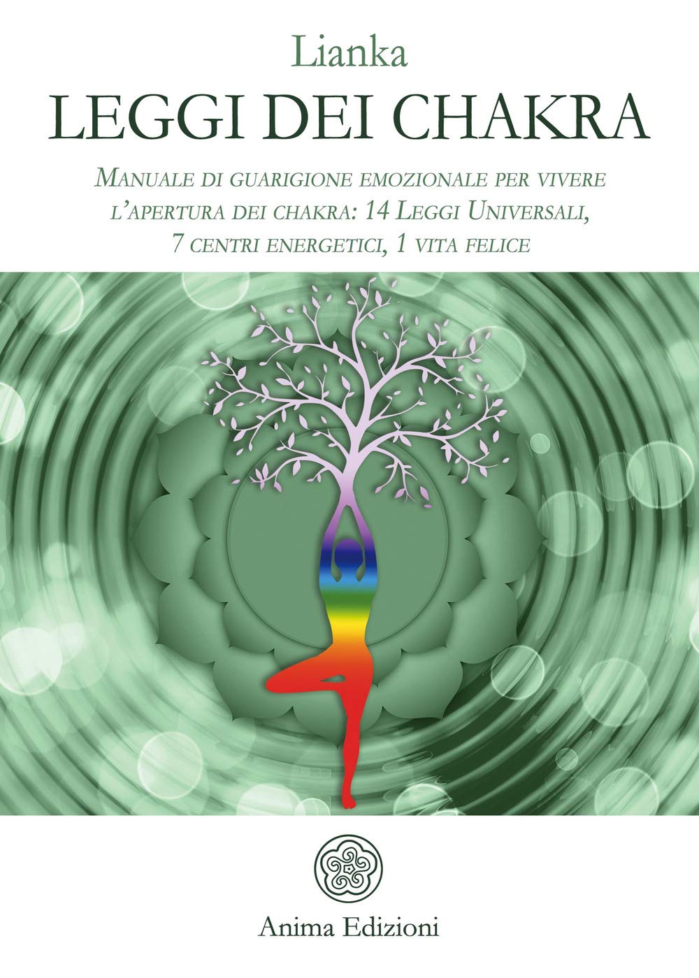 Leggi dei chakra. Manuale di guarigione emozionale per vivere l’apertura dei chakra: 14 leggi universali, 7 centri energetici, 1 vita felice book