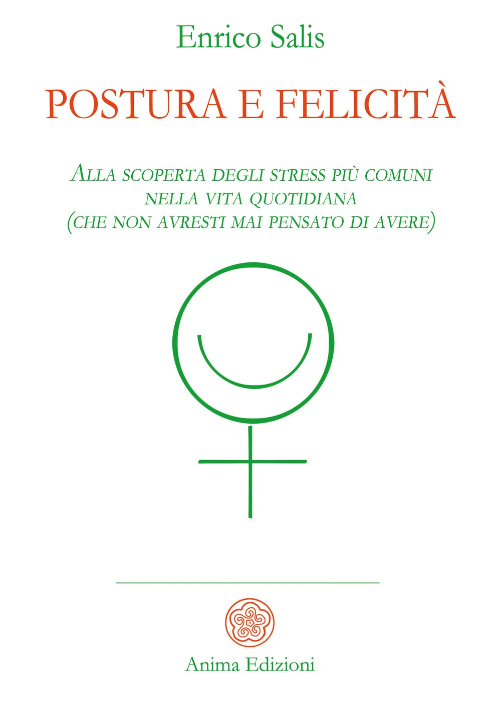 Postura e felicità. Alla scoperta degli stress più comuni nella vita quotidiana (che non avresti mai pensato di avere) book