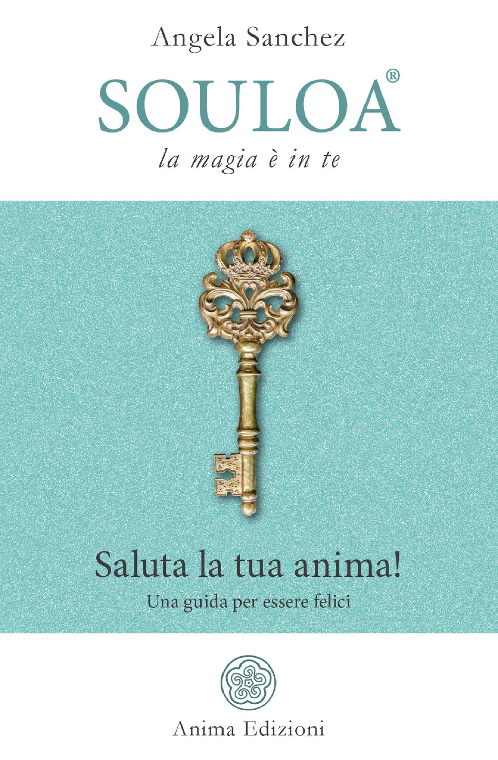 Souloa. La magia è in te. Saluta la tua anima! Una guida per essere felici book