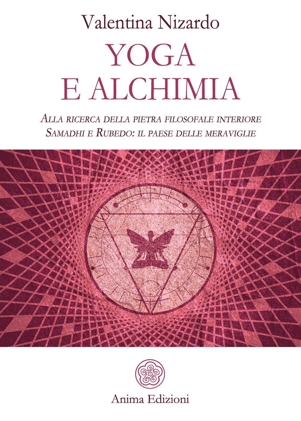 Yoga e alchimia. Alla ricerca della pietra filosofale interiore. Samadhi e Rubedo: il paese delle meraviglie book