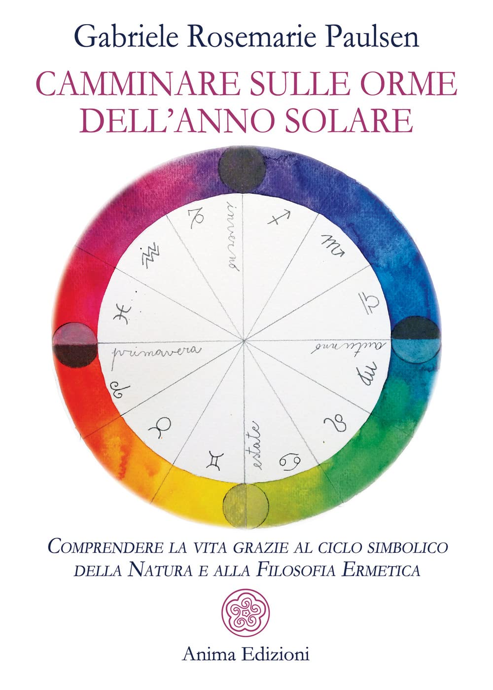 Camminare sulle orme dell’anno solare. Comprendere la vita grazie al ciclo simbolico della natura e alla filosofia ermetica book