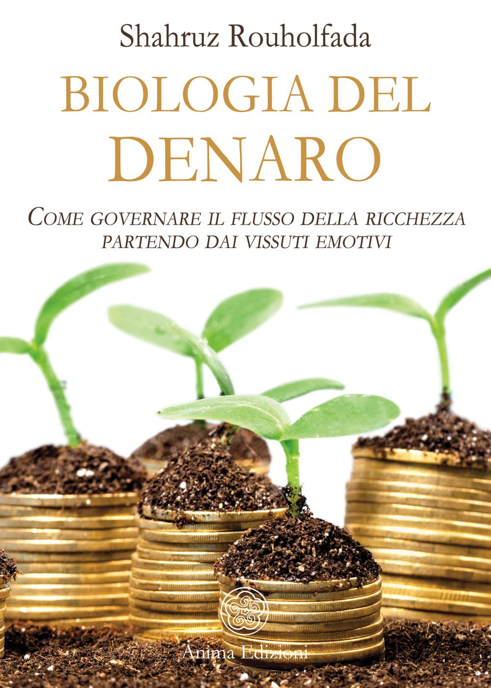 La biologia del denaro. Come governare il flusso della ricchezza partendo dai vissuti emotivi book