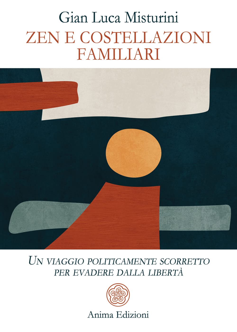 Zen e costellazioni familiari. Un viaggio politicamente scorretto per evadere dalla libertà book
