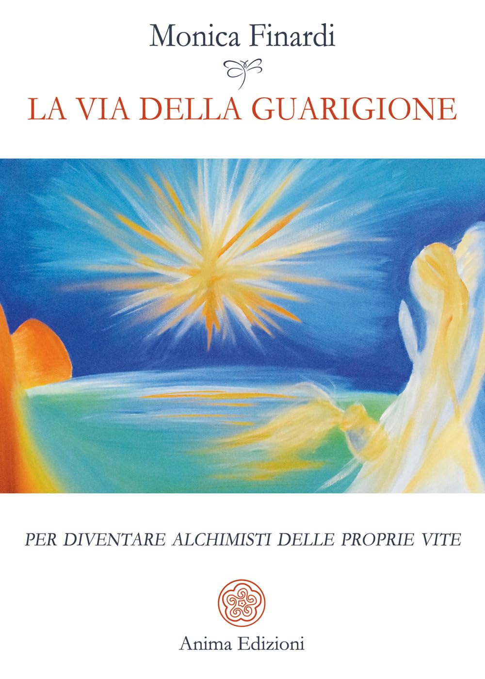 La via della guarigione. Per diventare alchimisti delle proprie vite book