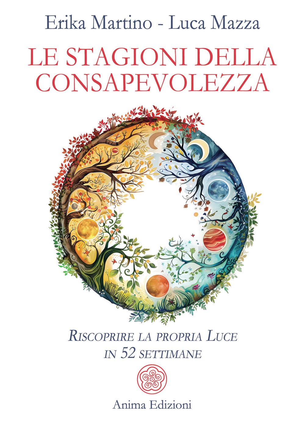 Le stagioni della consapevolezza. Riscoprire la propria luce in 52 settimane book