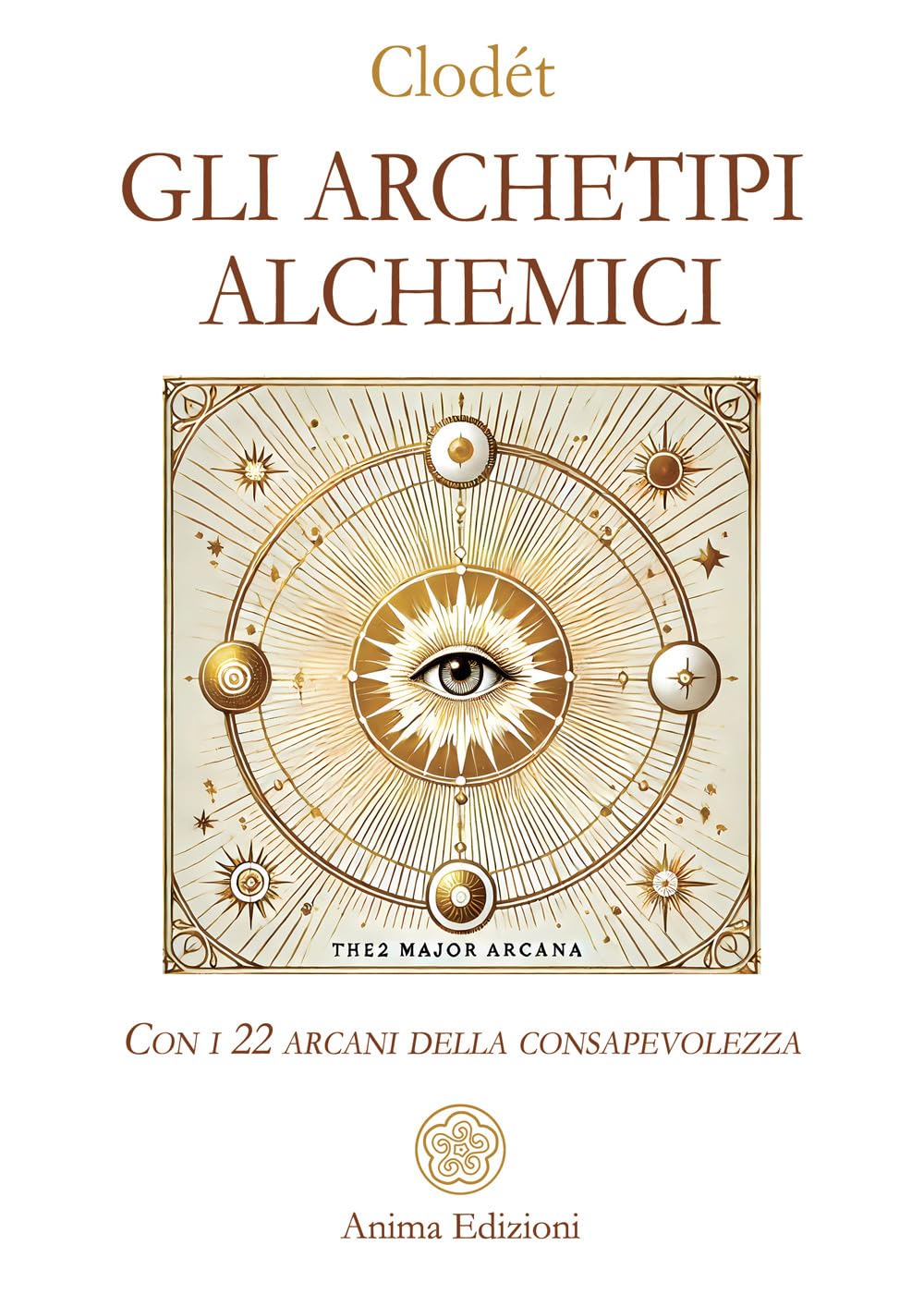 Gli archetipi alchemici. Con i 22 arcani della consapevolezza. Con 22 Carte book
