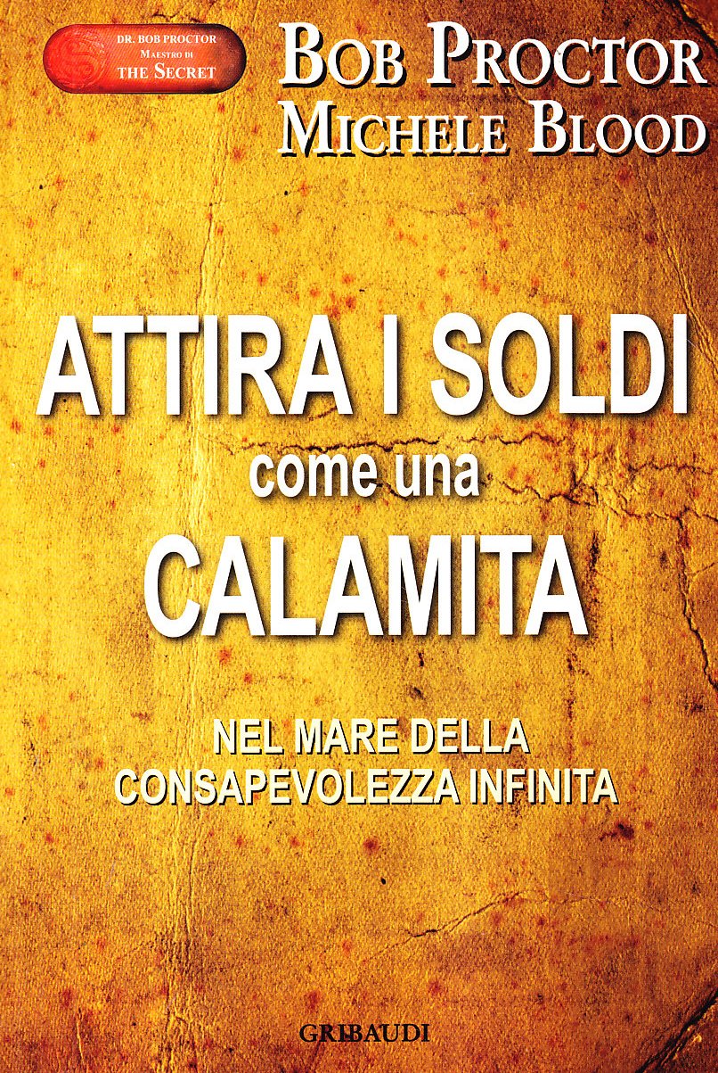 Attira i soldi come una calamita. Attraverso il mare della consapevolezza infinita Business, Finance & Career