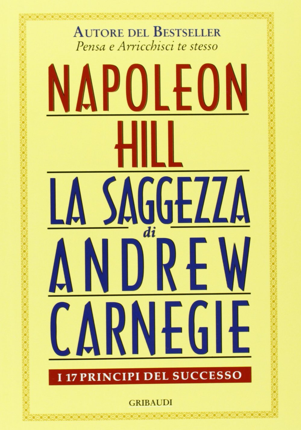 Saggezza di Andrew Carnegie. I 17 principi del successo Business, Finance & Career