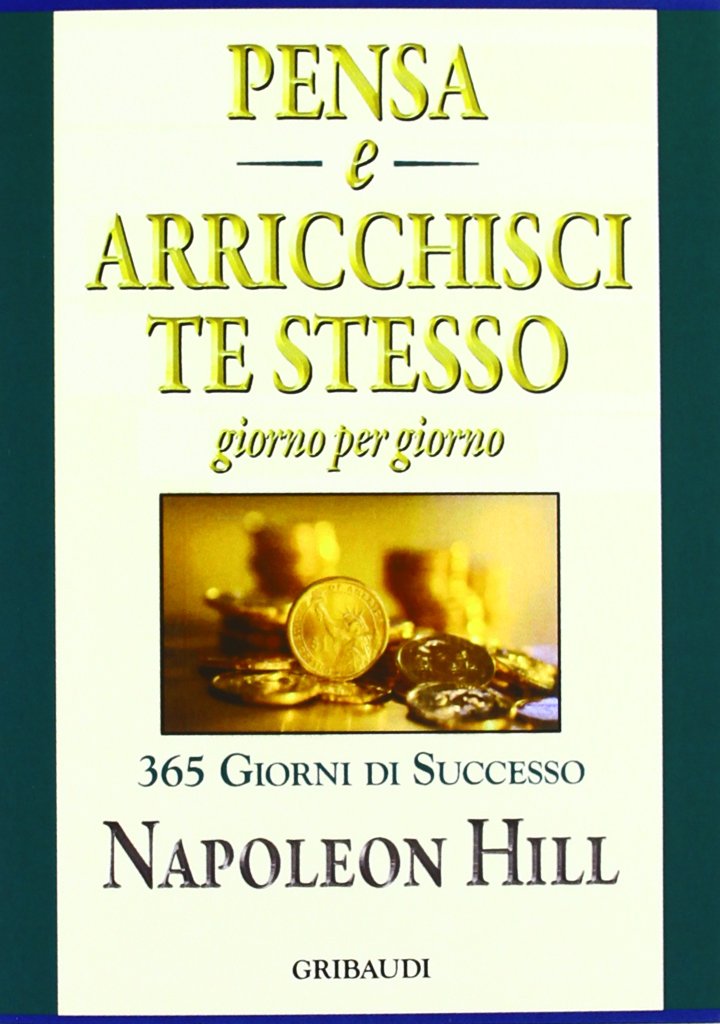 Pensa e arricchisci te stesso. Giorno per giorno 365 giorni di successo Business, Finance & Career