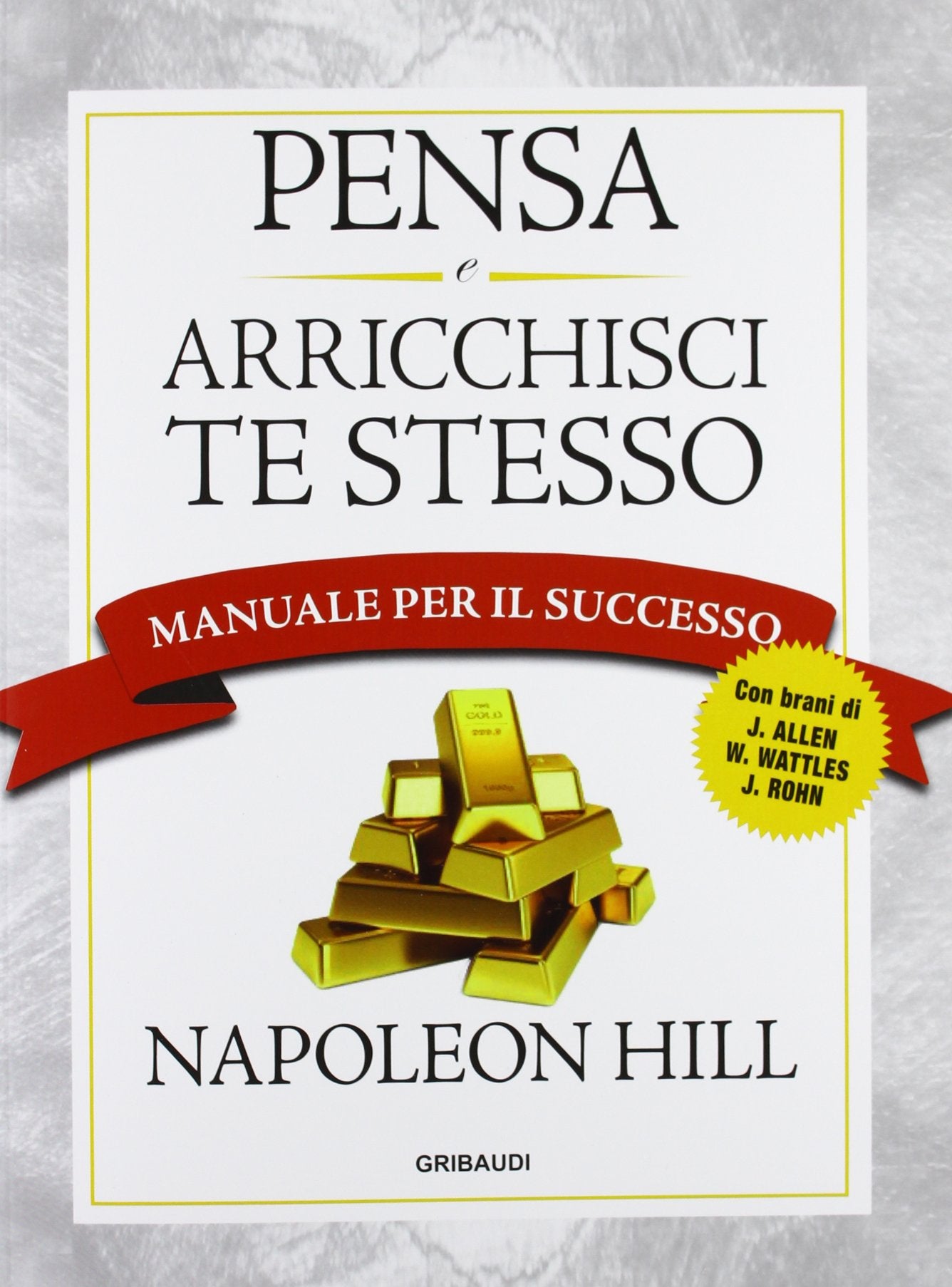 Pensa e arricchisci te stesso. Manuale per il successo Business, Finance & Career