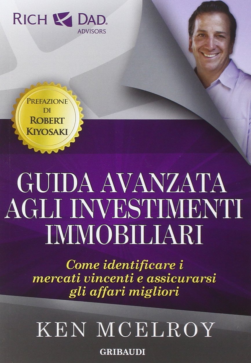 Guida avanzata agli investimenti immobiliari. Come identificare i mercati vincenti e assicurarsi gli affari migliori book