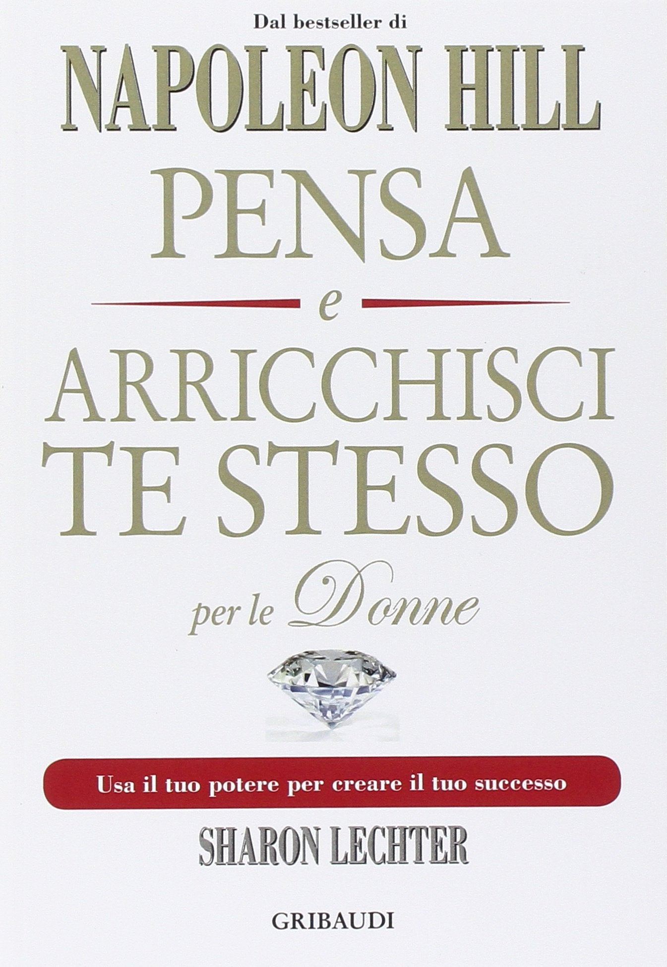 Pensa e arricchisci te stesso per le donne. Usa il tuo potere per creare il tuo successo Business, Finance & Career