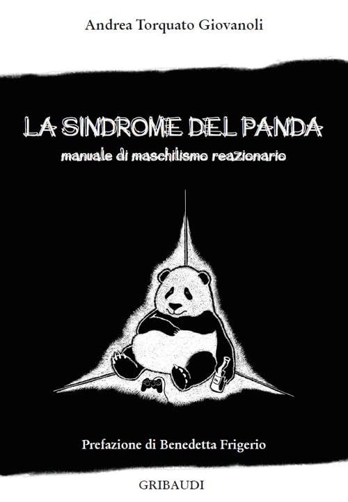 La sindrome del panda. Manuale di maschilismo reazionario book