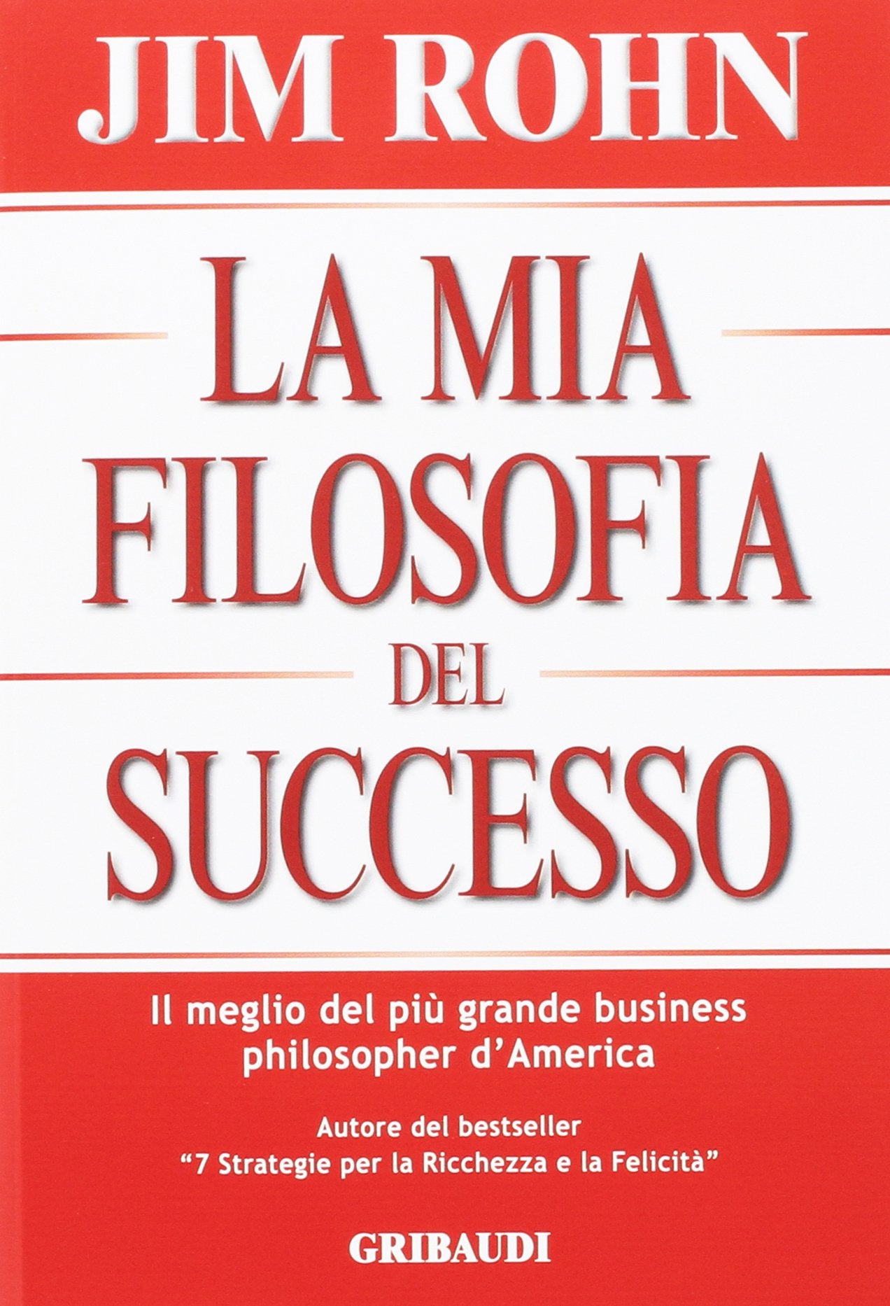 La mia filosofia del successo. Il meglio del più grande business philosopher d'America Business, Finance & Career