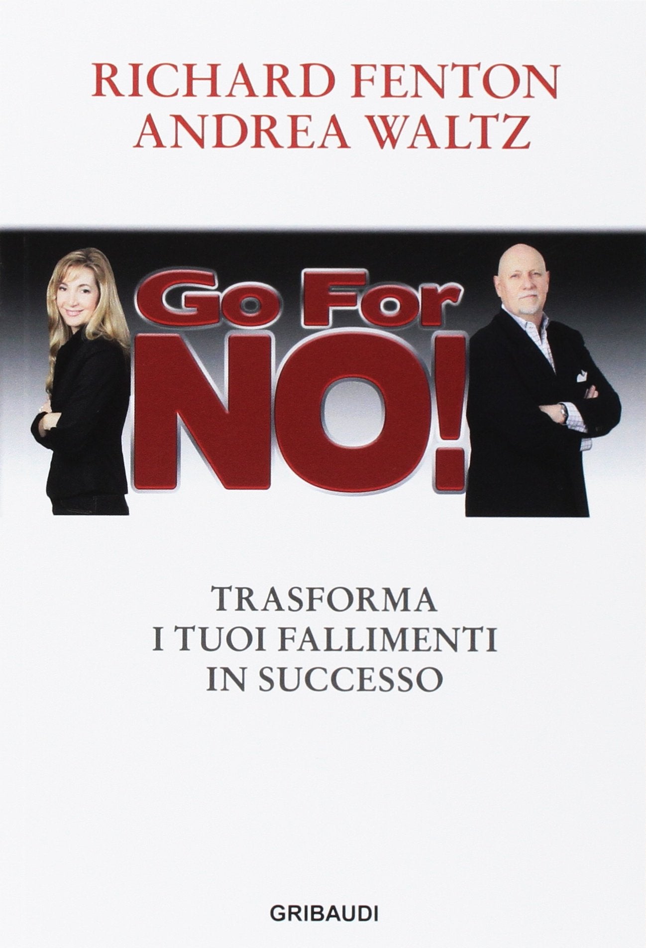 Go for no! Trasforma i tuoi fallimenti in successo Business, Finance & Career