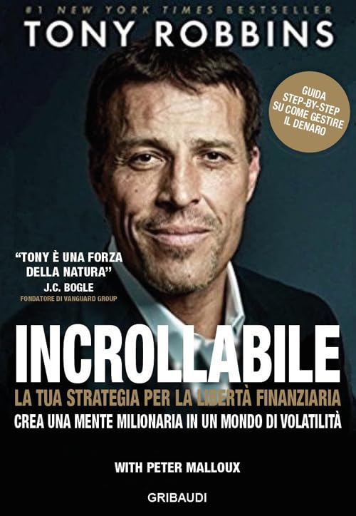 Incrollabile. La tua strategia per la libertà finanziaria. Crea una mente milionaria in un mondo di volatilità Business & Technology