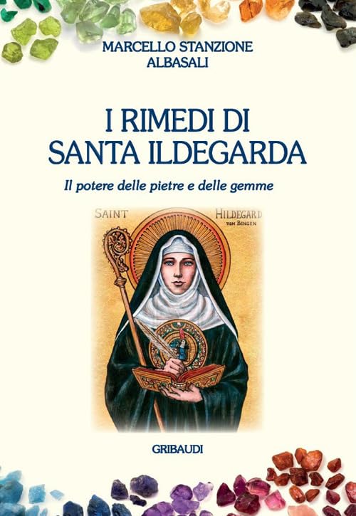 I rimedi di santa Ildegarda. Il potere delle pietre e delle gemme Health, Nutrition & Fitness