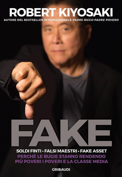 Fake. Soldi finti. Falsi maestri. Fake asset. Perché le bugie stanno rendendo più poveri i poveri e la classe media Lifestyle