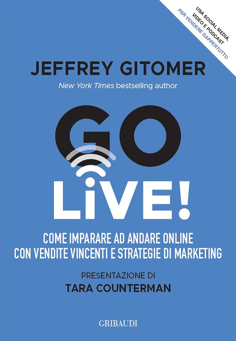 Go Live! Come imparare ad andare online con vendite vincenti e strategie di marketing Business, Finance & Career