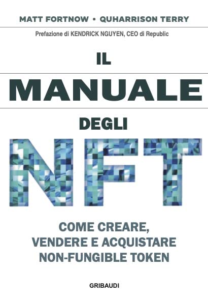 Il manuale degli NFT. Come creare, vendere e acquistare Non-Fungible Token Business & Technology