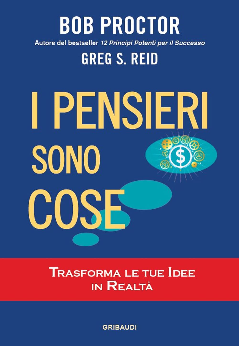 I pensieri sono cose. Trasforma le tue idee in realtà Business, Finance & Career