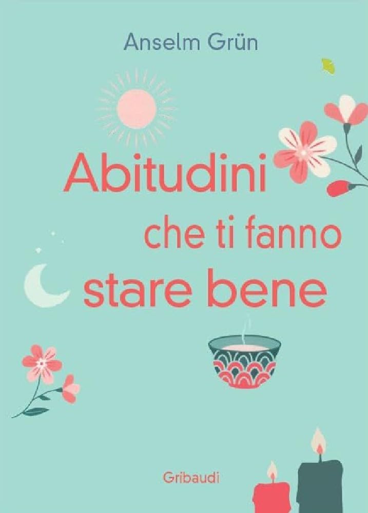 Abitudini che ti fanno stare bene. Vivere ogni giorno in pienezza book