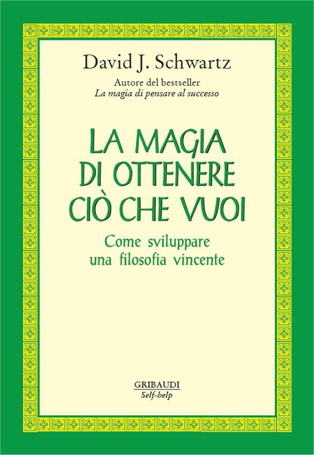La magia di ottenere ciò che vuoi. Come sviluppare una filosofia vincente book