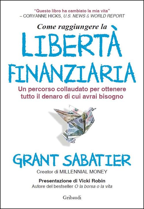 Come raggiungere la libertà finanziaria. Un percorso collaudato per ottenere tutto il denaro di cui avrai bisogno book