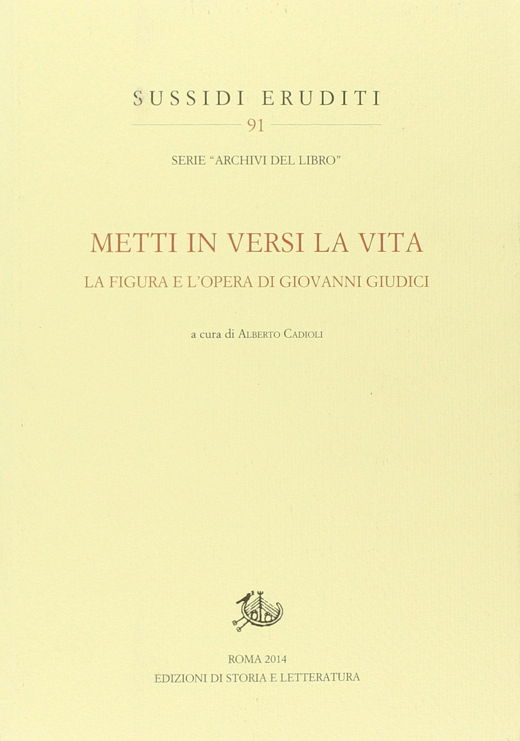 «Metti in versi la vita». La figura e l'opera di Giovanni Giudici book