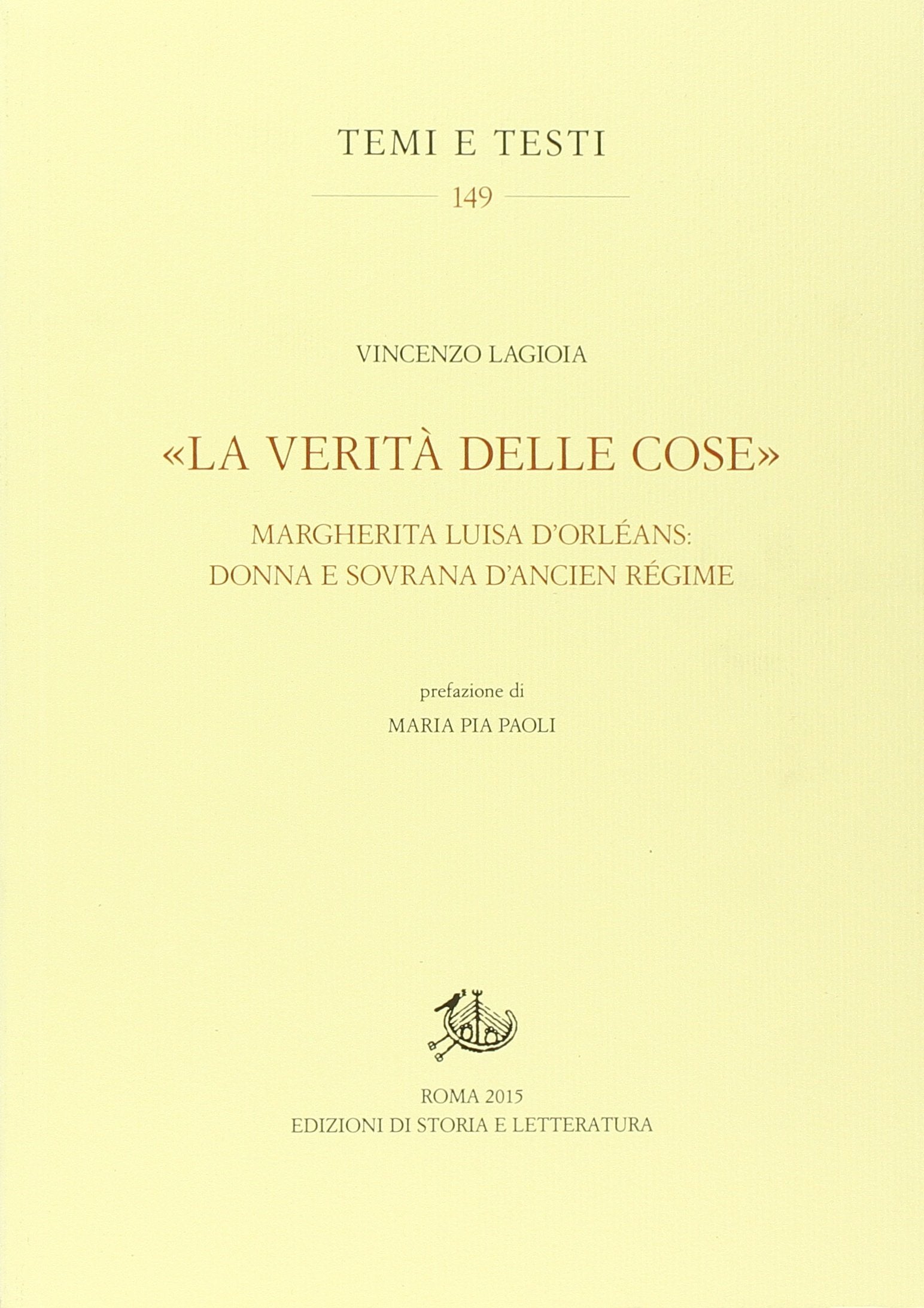 «La verità delle cose». Margherita Luisa D'Orléans: donna e sovrana d'Ancien Régime (Temi e testi) Politics & Society