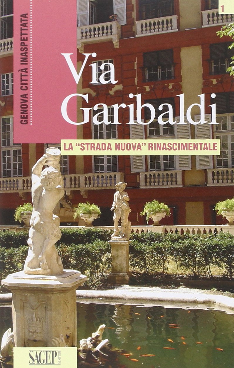 Via Garibaldi. La «strada nuova» rinascimentale Leisure, Home & Garden