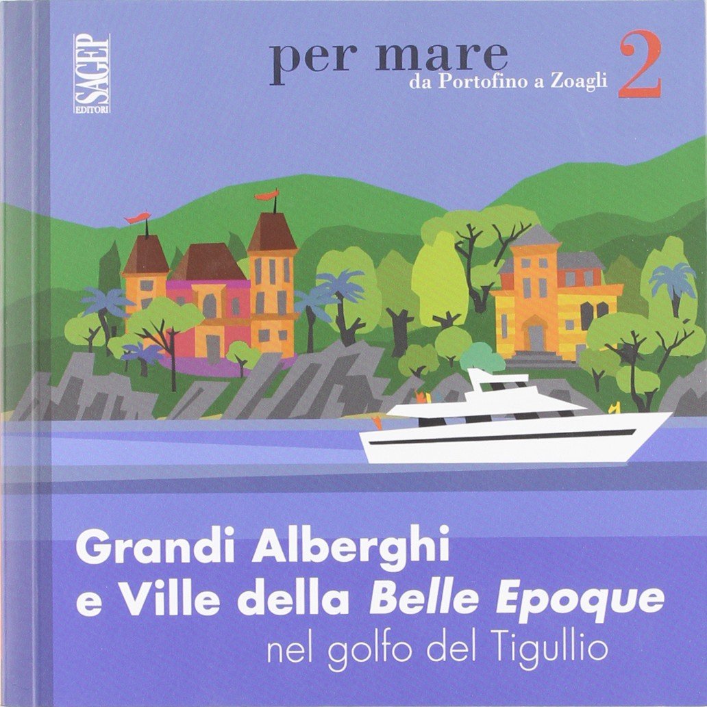 Grandi alberghi e ville della Belle Epoque nel golfo del Tigullio book