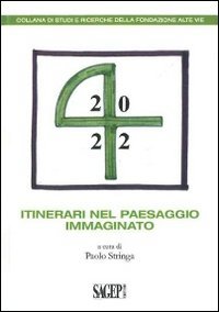 Itinerari nel paesaggio immaginato (Studi e ricerche Fondazione Alte Vie) Architecture