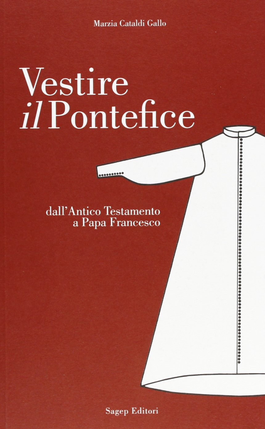 Vestire il pontefice. Dall'Antico Testamento a Papa Francesco book