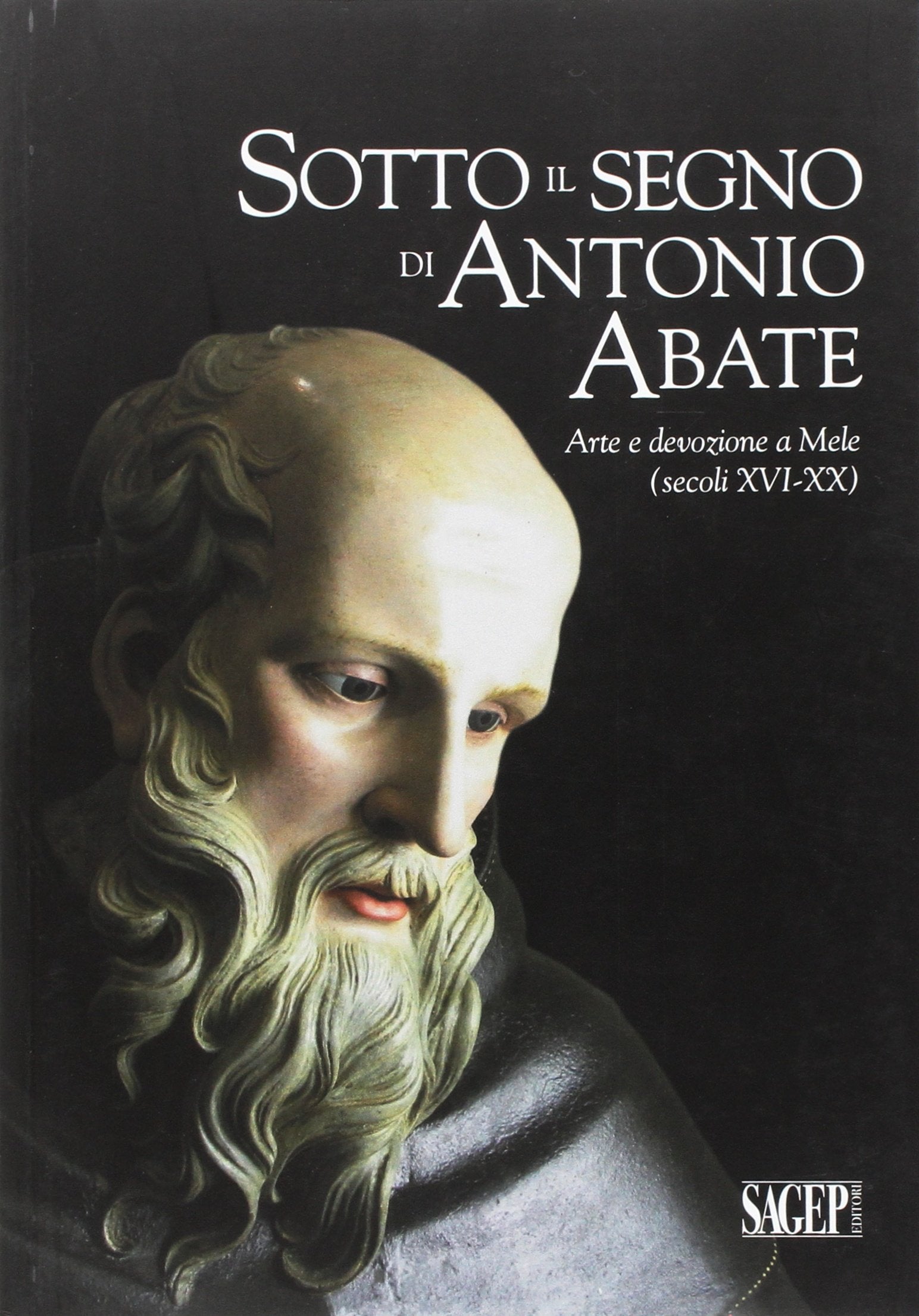 Sotto il segno di Antonio Abate. Arte e devozione a Mele (secoli XVI-XX). Ediz. illustrata book