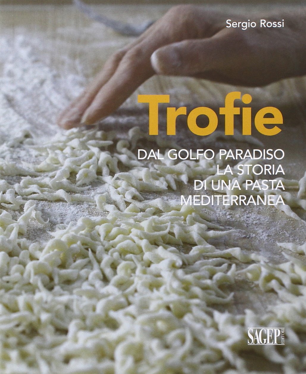 Trofie. Dal Golfo Paradiso la storia di una pasta mediterranea book