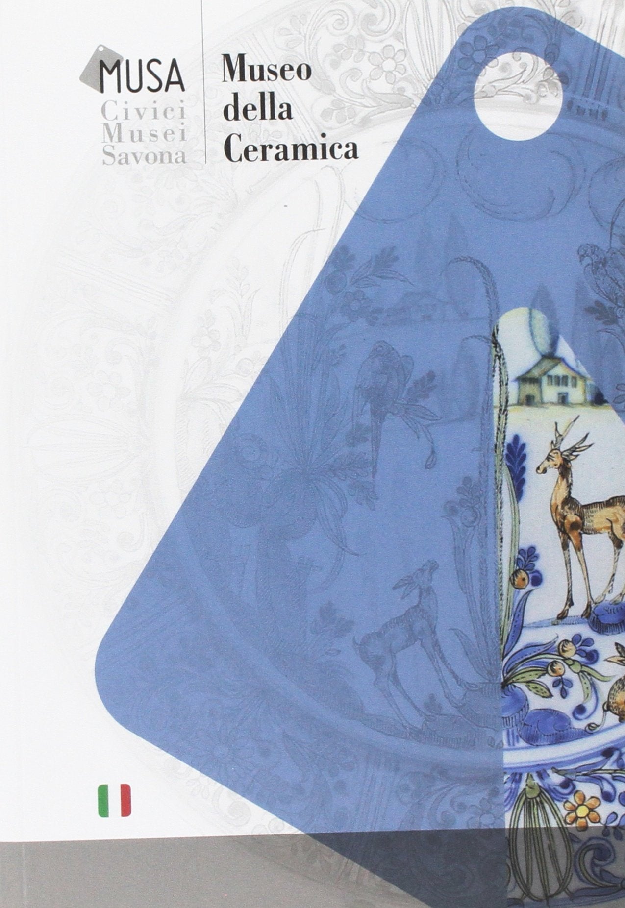 Museo della ceramica. Civici musei Savona. Ediz. illustrata Film, Art & Culture