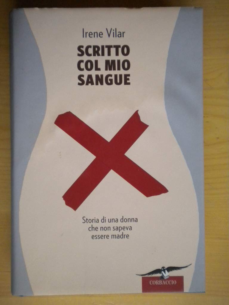 Scritto col mio sangue. Storia di una donna che non sapeva essere madre book