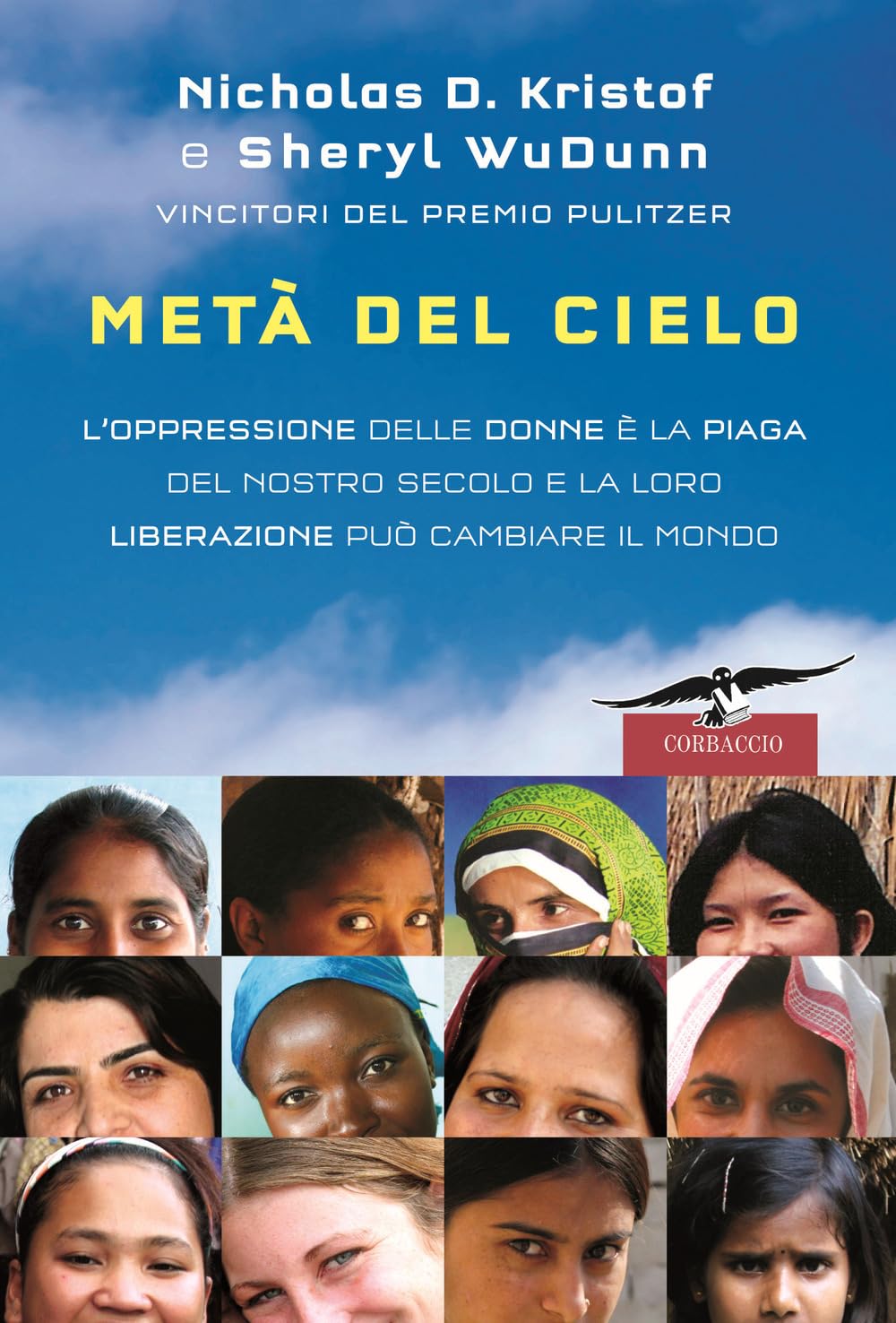 Metà del cielo. L'oppressione delle donne è la piaga del nostro secolo e la loro liberazione può cambiare il mondo Books
