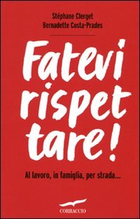 Fatevi rispettare! Al lavoro, in famiglia, per strada... (I libri del benessere) Books