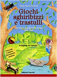 Giochi, sghiribizzi e trastulli. 100+100 (e più) giochi di strada 1900-1955 Books