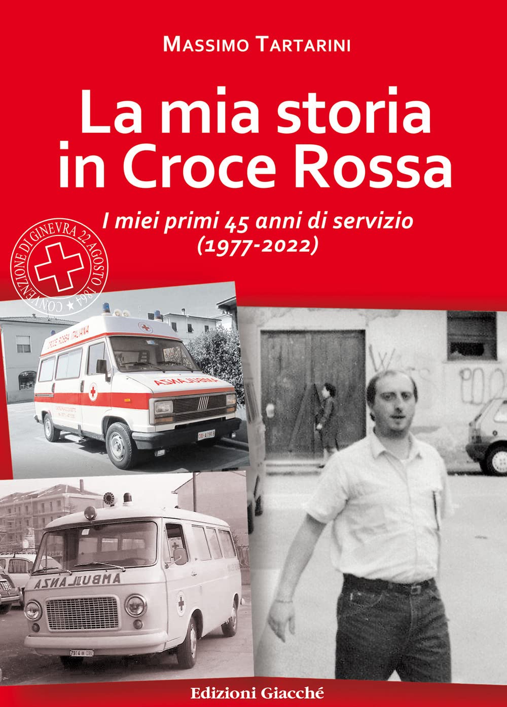 La mia storia in Croce Rossa. I miei primi 45 anni di servizio (1977-2022) Social Sciences