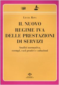 Il nuovo regime IVA delle prestazioni di servizi. Analisi normativa, esempi, casi pratici e soluzioni Business & Technology