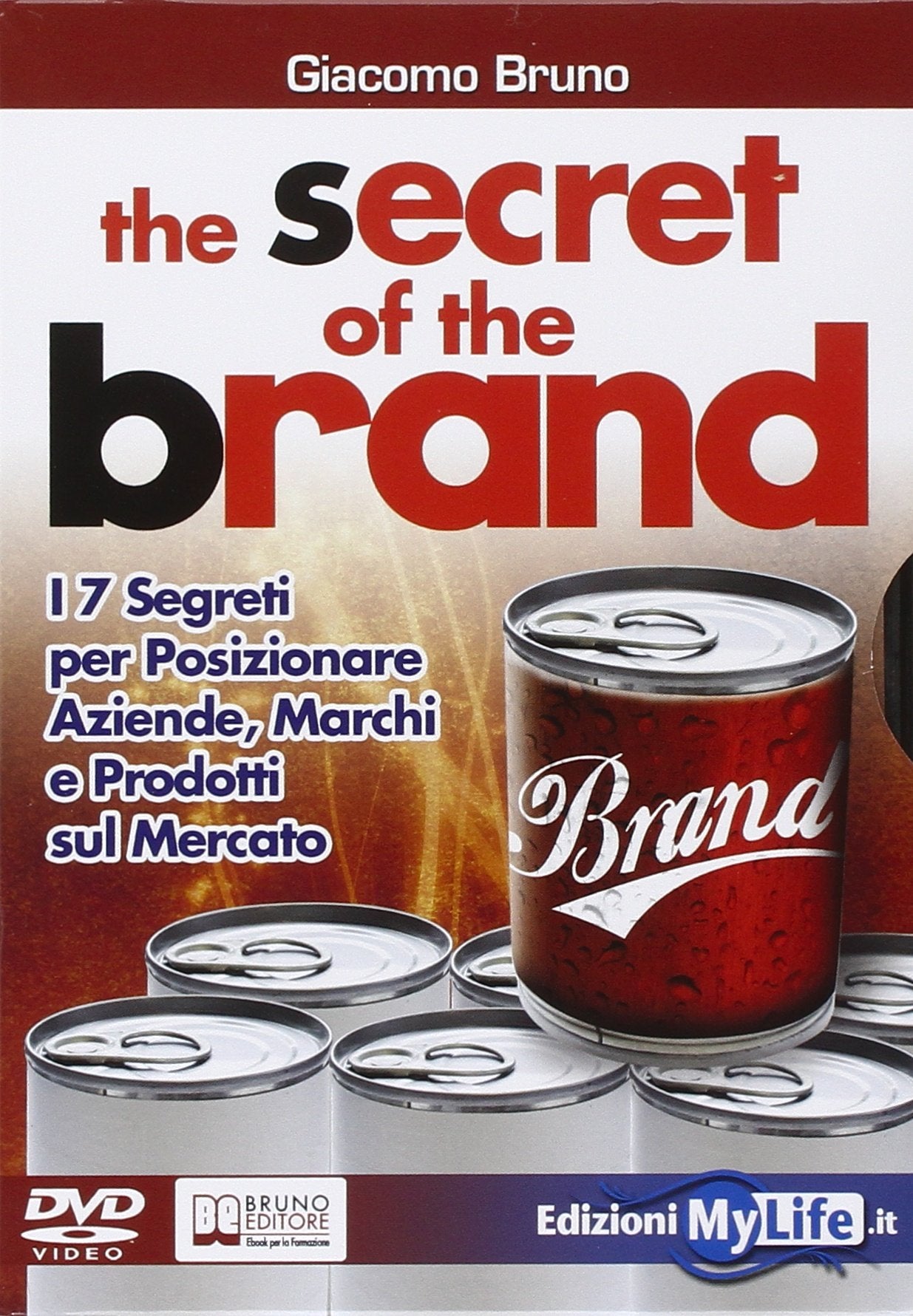 The secret of the brand. I 7 segreti per posizionare aziende, marchi e prodotti sul mercato. Con DVD Business, Finance & Career