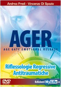 Ager. Age gate emotional release. Riflessologie regressive antitraumatiche. DVD. Con libro book