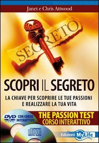 Scopri il segreto. The passion test. La chiave per scoprire le tue passioni e realizzare la tua vita. Con CD Audio. Con DVD Lifestyle