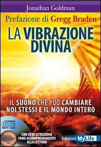La vibrazione divina. Il suono che può cambiare noi stessi e il mondo intero. Con CD Audio book