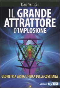 Il grande attrattore d'implosione. Geometria sacra e fisica della coscienza book