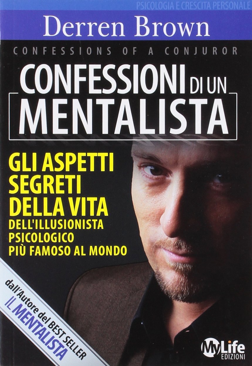 Confessioni di un mentalista. Gli aspetti segreti della vita dell'illusionista psicologico più famoso al mondo book